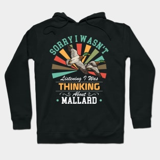 Mallard lovers Sorry I Wasn't Listening I Was Thinking About Mallard Hoodie